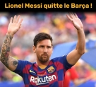 Pourquoi Lionel Messi quitte le fc Barcelone ?